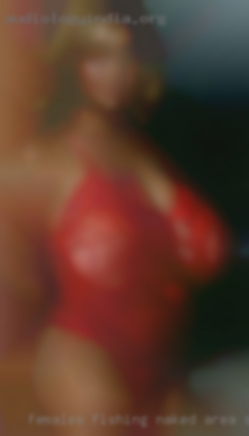 Females fishing naked area swingers free from Ohio.